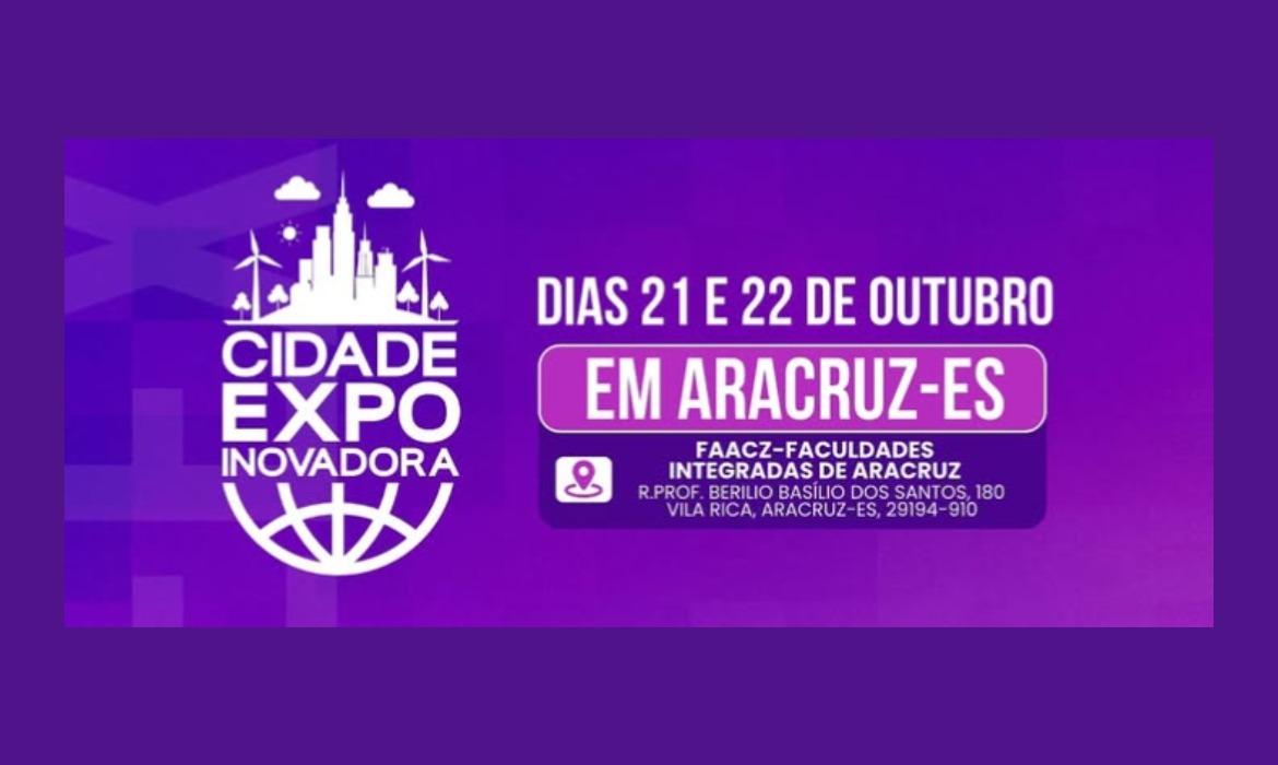 Aracruz recebe Cidade Expo Inovadora nos dias 21 e 22 de outubro, na Faacz