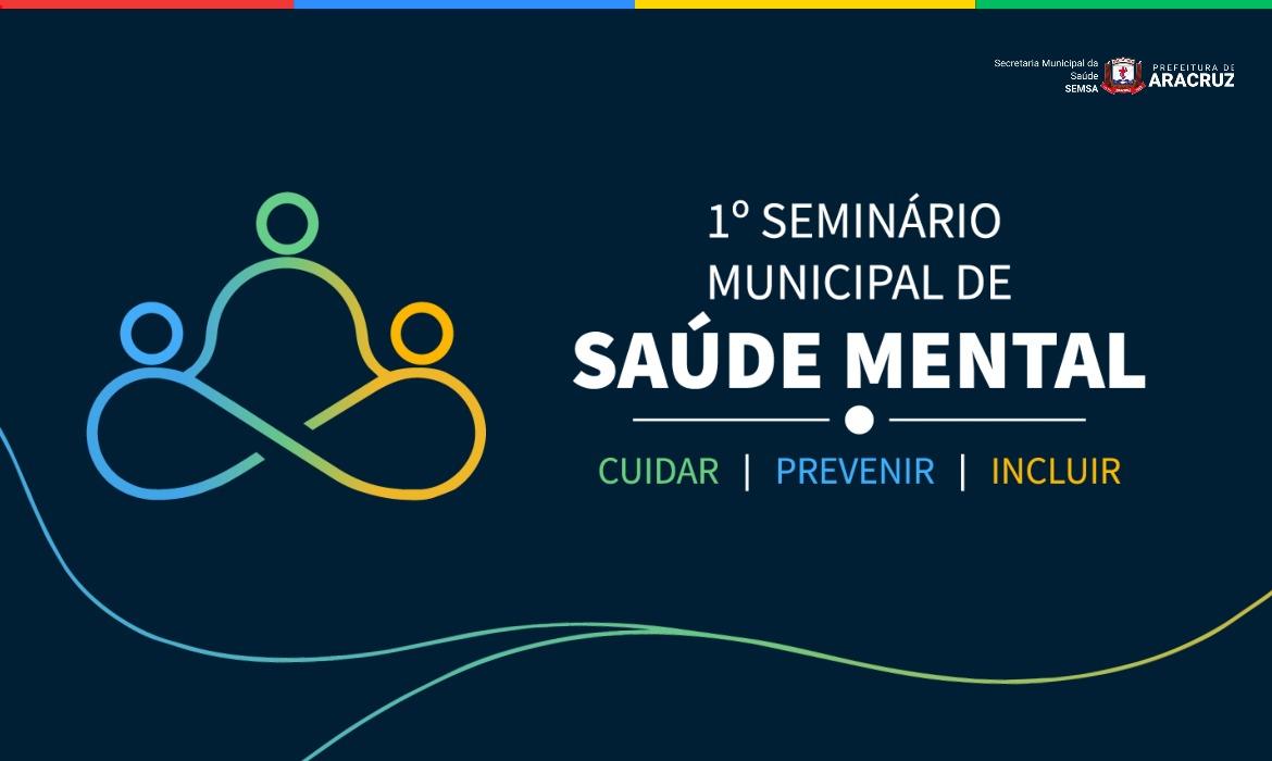 Saúde Mental: Município promove seminário para fortalecer políticas de cuidado e acolhimento